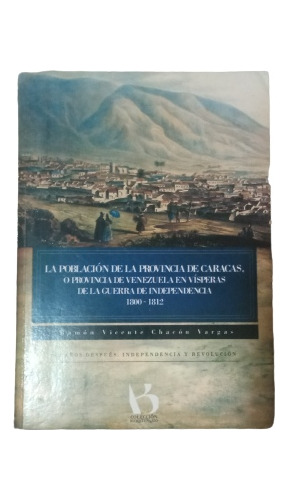 La Población De La Provincia De Caracas 1800 - 1812 (Usado)