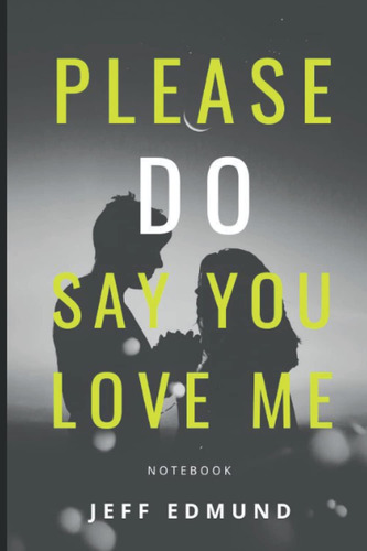 Libro:  Please Do Say You Love Me