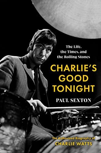 Charlies Good The Life, The Times, And The Rolling Stones: The Authorized Biography Of Charlie Watts, De Sexton, Paul. Editorial Oem, Tapa Dura En Inglés