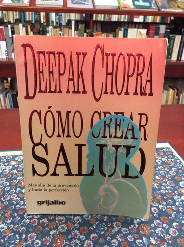 Cómo Crear Salud Por Deepak Chopra