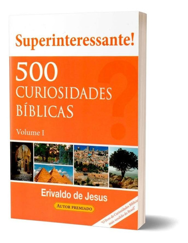 Livro 500 Curiosidades Bíblicas Vol. 1 - Erivaldo De Jesus