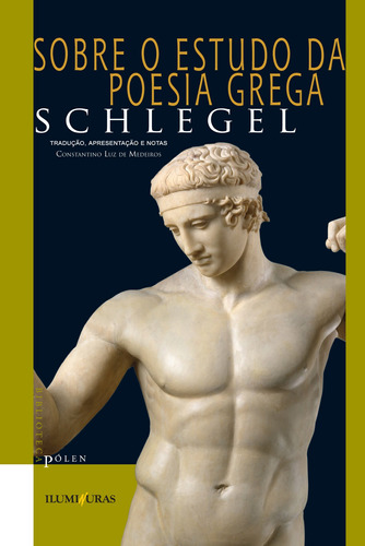 Sobre o estudo da poesia grega, de Schlegel, Friedrich. Série Biblioteca Pólen Editora Iluminuras Ltda., capa mole em português, 2021