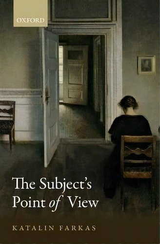 The Subject's Point Of View, De Katalin Farkas., Vol. 1. Editorial Oxford University Press, Tapa Blanda En Inglés