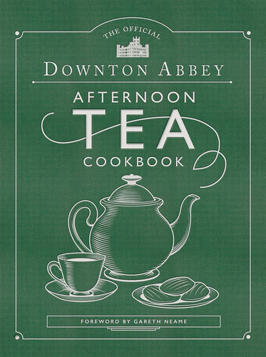 El Libro De Cocina Oficial Del Té De La Tarde De Downton Abb