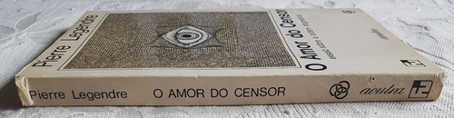Amor Do Censor Ensaio Sobre Ordem Dogmática Pierre Legendre