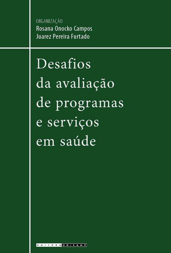 Desafios Da Avaliação De Programas E Serviços Em Saúde, De Rosana Onocko Campos. Editora Unicamp, Capa Mole Em Português