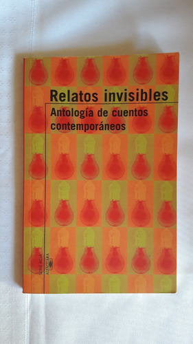 Relatos Invisibles Antologia De Cuentos Contemporaneos