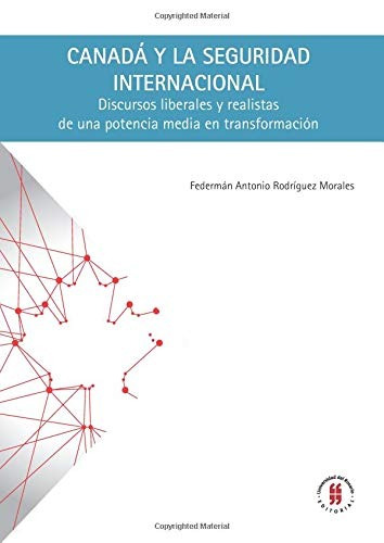 Canada Y La Seguridad Internacional Discurso Liberales Y Rea