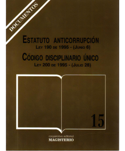 Estatuto Anticorrupción. Ley 190 De 1995 (junio 6). Códig, De Varios Autores. Serie 9582002442, Vol. 1. Editorial Cooperativa Editorial Magisterio, Tapa Blanda, Edición 1996 En Español, 1996