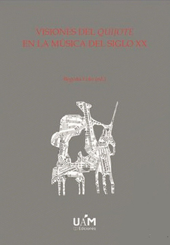 Versiones Del Quijote En La Musica Del Siglo 20 -begoña Lolo