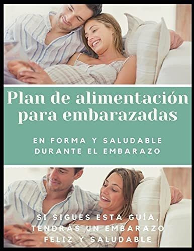 Plan De Alimentacion Para Embarazadas En Forma Y..., de Sparks, Jonas. Editorial Independently Published en español
