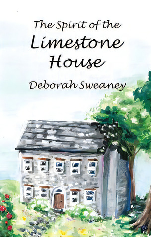 The Spirit Of The Limestone House, De Sweaney, Deborah. Editorial Lightning Source Inc, Tapa Blanda En Inglés
