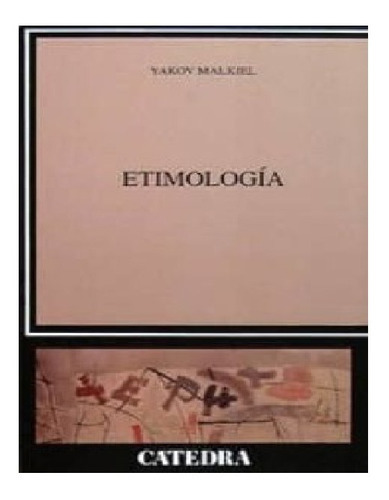 Etimologia, De Malkiel, Yakov. Editorial Ediciones Catedra En Español