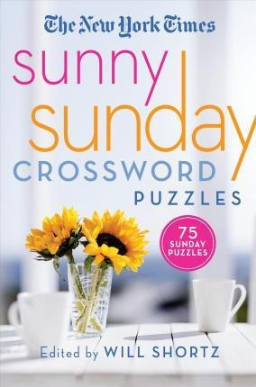 The New York Times Sunny Sunday Crossword Puzzles : 75 Su...