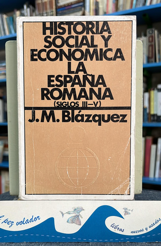 Historia Social Y Económica De La España Romana Blázquez