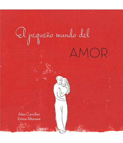 El Pequeño Mundo Del Amor - Cancilleri, Alain -(t.dura) - 