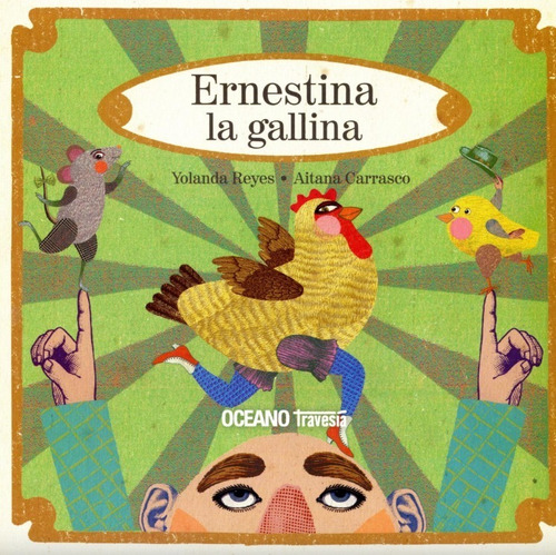 Ernestina, La Gallina. Yolanda Reyes/aitana Carrasco- Océano