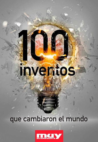 Muy Interesante 100 Inventos Que Cambiaron El Mundo 