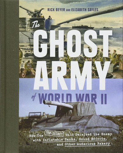 Libro: The Ghost Army Of World War Ii: How One Top-secret