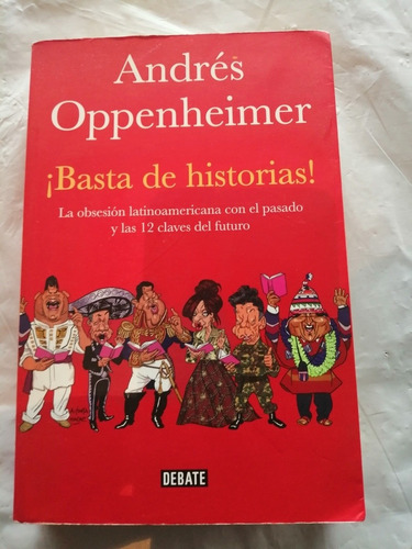 Andres Oppenheimer . Basta De Historias. 
