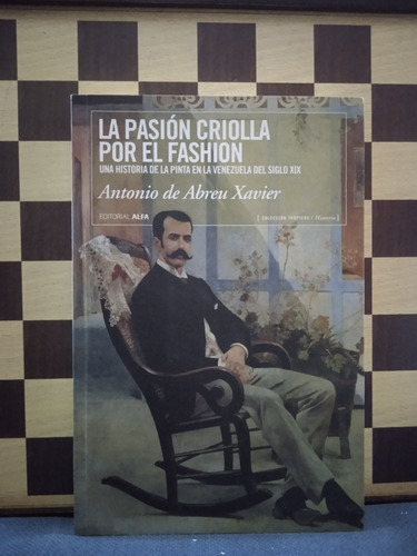 La Pasión Criolla Por El Fashion- Antonio De Abreu Xavier
