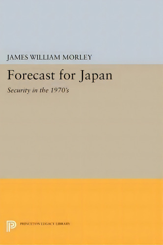 Forecast For Japan, De James William Morley. Editorial Princeton University Press, Tapa Blanda En Inglés