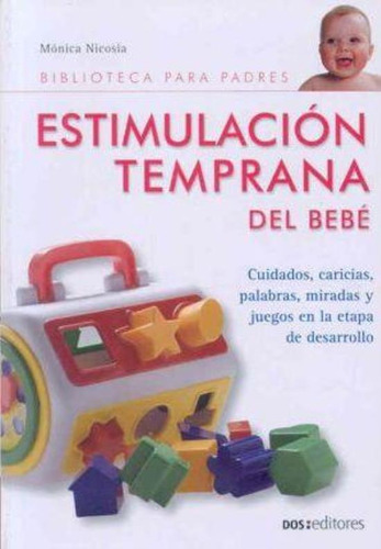 Estimulacion Temprana Del Bebe, De Nicosia, Monica. Editorial Dos Tintas Editores, Tapa Tapa Blanda En Español