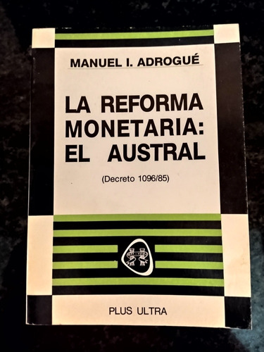 La Reforma Monetaria El Austral De Manuel Adrogué Usado .