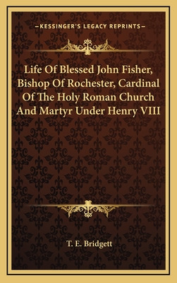 Libro Life Of Blessed John Fisher, Bishop Of Rochester, C...