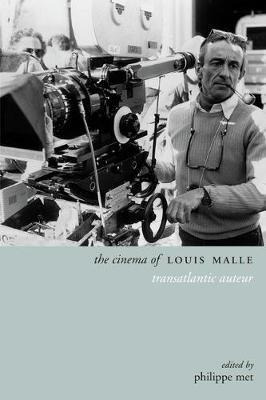 The Cinema Of Louis Malle : Transatlantic Auteur - Philip...