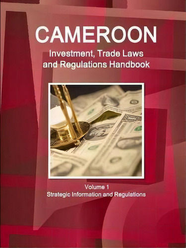 Cameroon Investment, Trade Laws And Regulations Handbook Volume 1 Strategic Information And Regul..., De Inc Ibp. Editorial Intl Business Publications Usa, Tapa Blanda En Inglés