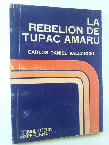 La Rebelión De Tupac Amaru - Carlos Daniel Valcarcel 1973
