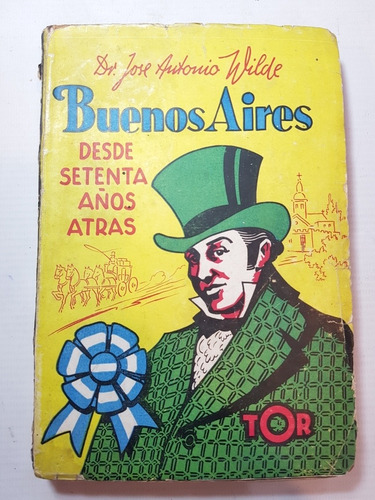 Antiguo Libro Buenos Aires Desde 70 Años Atrás Wilde 47n 126