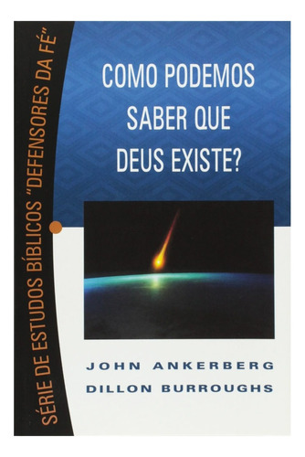 Como Podemos Saber Se Deus Existe? Série Defensores Da Fé -