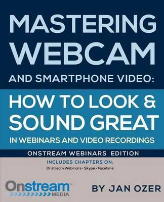 Libro Mastering Webcam And Smartphone Video : Onstream We...