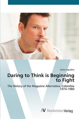 Libro Daring To Think Is Beginning To Fight - Carlos Agud...