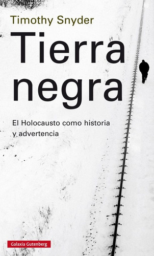 Tierra Negra. Holocausto Como Historia Y Advertencia- Snyder