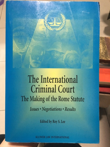 The International Criminal Court The Making Of The Rome Stat