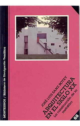 La arquitectura del siglo XX (Biblioteca de Divulgación Temática), de Sanz Botey, José Luis. Editorial MONTESINOS, tapa pasta blanda en español, 1998