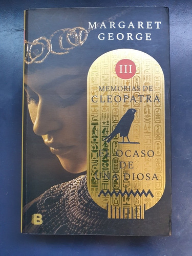 Cleopatra. Iii El Ocaso De Una Diosa. Margaret George (Usado)