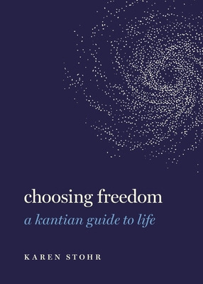 Libro Choosing Freedom: A Kantian Guide To Life - Stohr, ...