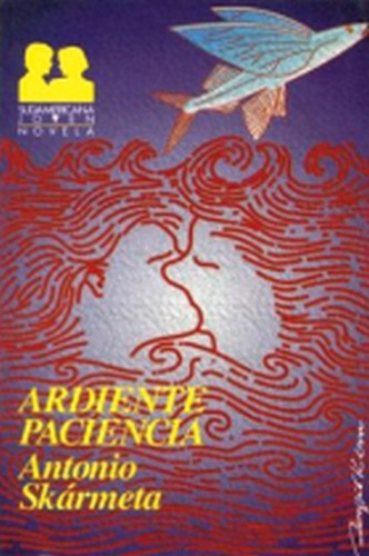 Ardiente Paciencia  *, De Antonio Skarmeta. Editorial Sudamericana, Tapa Blanda, Edición 1 En Español