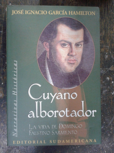 Cuyano Alborotador * D.f. Sarmiento * Jose Garcia Hamilton *