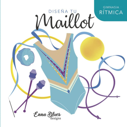 Libro: Diseña Tu (versión Azul): Gimnasia Ritmica (spanish E