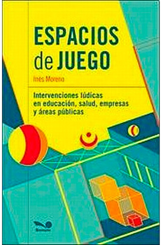 Libro Fisico Original Espacios De Juego Ines Moreno