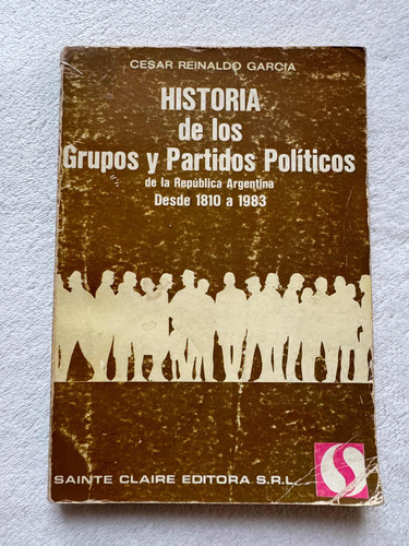 Historia De Los Grupos Y Partidos Políticos. César R. García