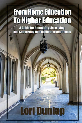 From Home Education To Higher Education: A Guide For Recruiting, Assessing, And Supporting Homesc..., De Wilson, Sarah J.. Editorial Ghf Pr, Tapa Blanda En Inglés
