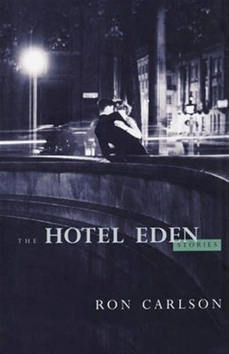 The Hotel Eden - Ron Carlson