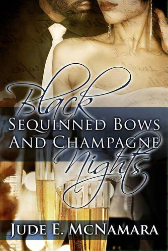 Black Sequinned Bows And Champagne Nights, De Mcnamara, Jude E.. Editorial Lightning Source Inc, Tapa Blanda En Inglés