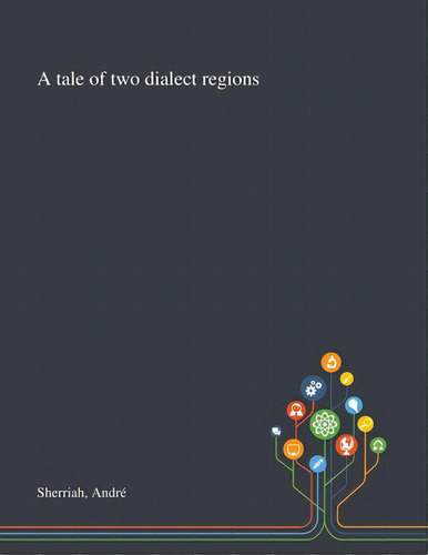 A Tale Of Two Dialect Regions, De Sherriah, André. Editorial Saint Philip Street Pr, Tapa Blanda En Inglés